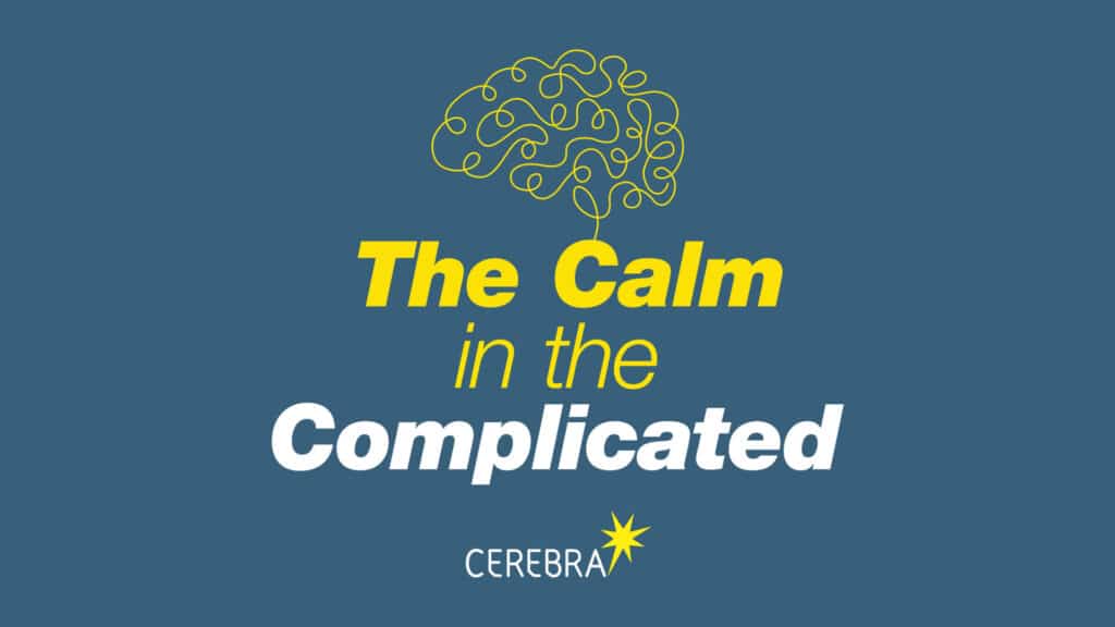The Calm in the Complicated logo on blue background with yellow squggly line brain icon and Cerebra logo